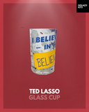 Ted Lasso - Glass Cup